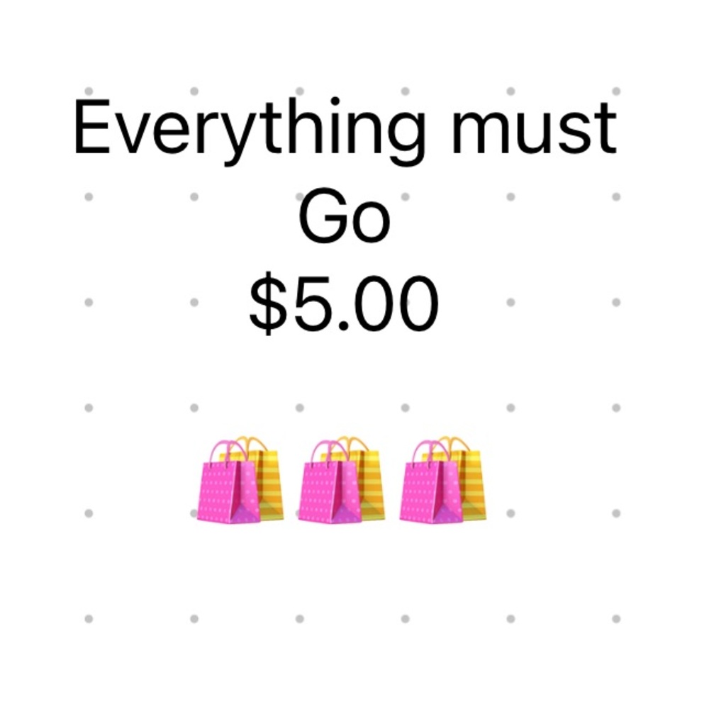 EVERYTHING MUST GO!! 5.00. Make me an offer!! 😁